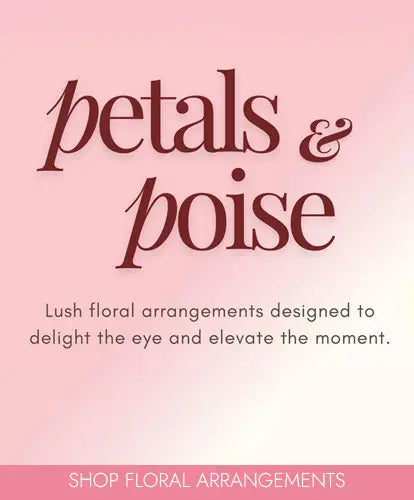 Petals & Poise. Lush floral arrangements designed to delight the eye and elevate the moment. Shop floral arrangements.